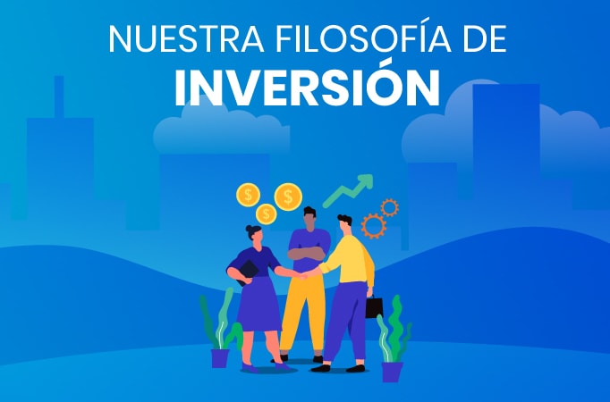Nuestra Filosof&iacute;a de inversi&oacute;n